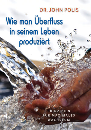 John Polis - Wie man Überfluss in seinem Leben produziert