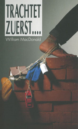 William MacDonald - Trachtet zuerst...