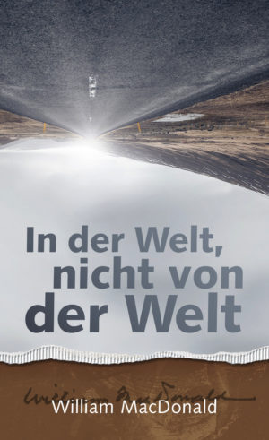 William MacDonald - In der Welt, nicht von der Welt