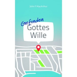 John MacArthur - Gefunden: Gottes Wille
