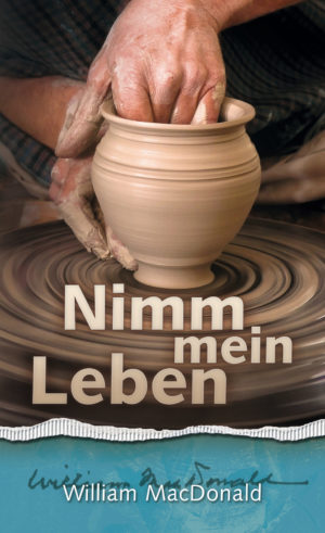 William MacDonald - Nimm mein Leben