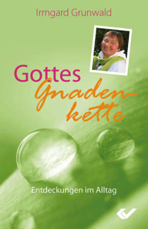 Irmgard Grunwald - Gottes Gnadenkette