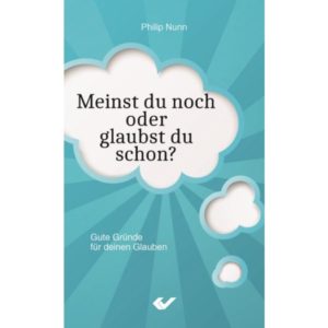 Philip Nunn - Meinst du noch oder glaubst du schon?