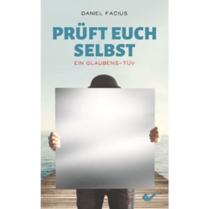 Daniel Facius - Prüft euch selbst