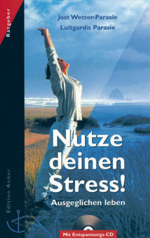 Jost Wetter-Parasie - Nutze deinen Stress!