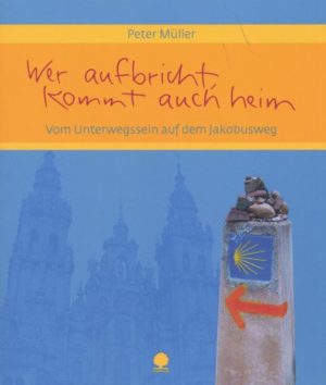 Peter Müller - Wer aufbricht, kommt auch heim