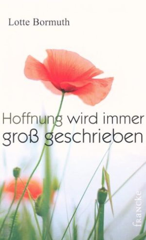 Lotte Bormuth - Hoffnung wird immer gross geschrieben