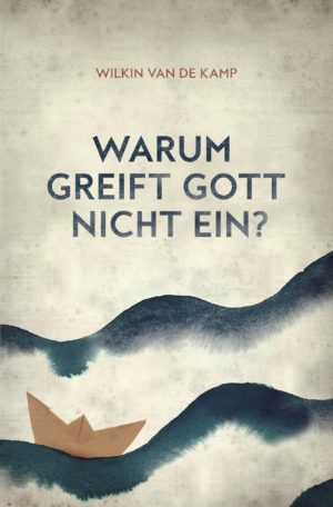 Wilkin van de Kamp - Warum greift Gott nicht ein?