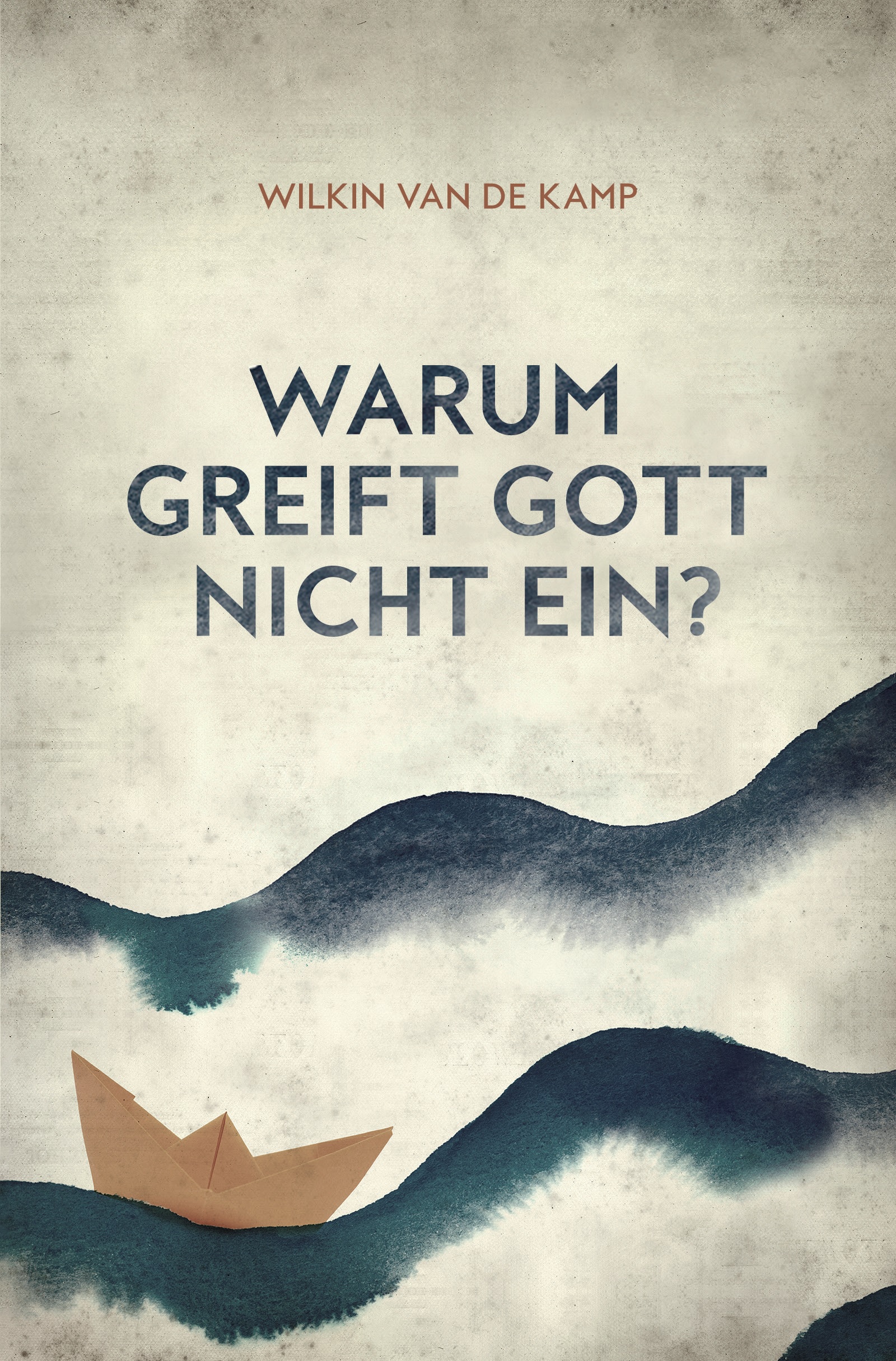 Wilkin van de Kamp – Warum greift Gott nicht ein?
