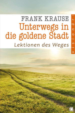 Frank Krause - Unterwegs in die goldene Stadt