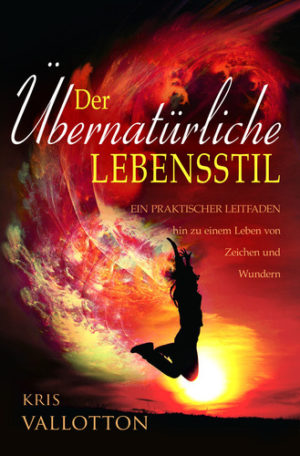 Kris Valloton - Der übernatürliche Lebensstil