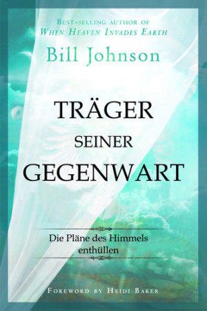 Bill Johnson - Träger seiner Gegenwart
