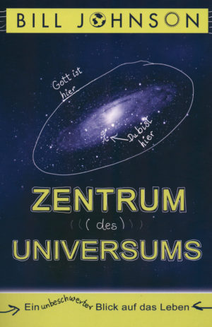 Bill Johnson - Zentrum des Universums