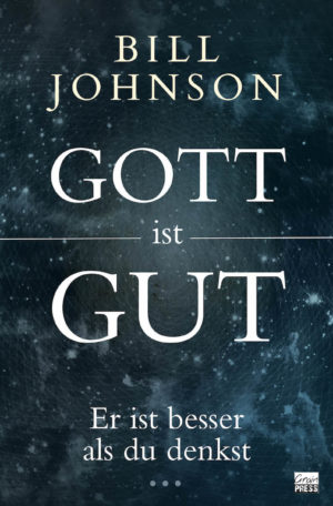 Bill Johnson - Gott ist gut