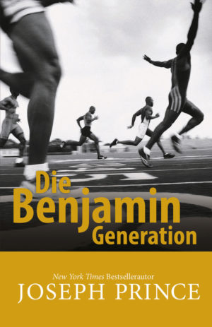 Joseph Prince - Die Benjamin-Generation