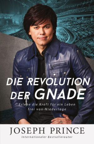 Joseph Prince - Die Revolution der Gnade