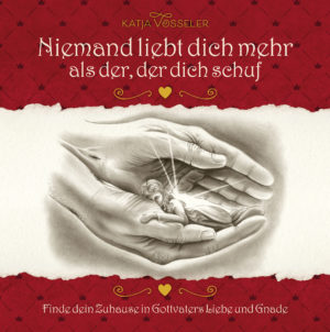 Katja Vosseler - Niemand liebt dich mehr als der, der dich schuf