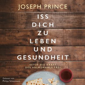 Joseph Prince - Iss dich zu Leben und Gesundheit (MP3-CD)