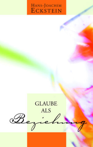 Hans-Joachim Eckstein - Glaube als Beziehung