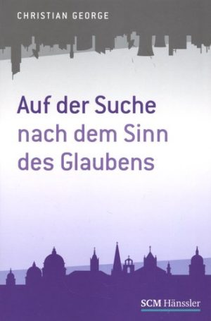 Christian George - Auf der Suche nach dem Sinn des Glaubens