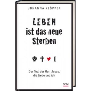 Johanna Klöpper - Leben ist das neue Sterben