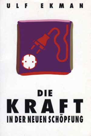 Ulf Ekman - Die Kraft in der neuen Schöpfung