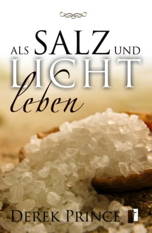 Derek Prince - Als Salz und Licht leben