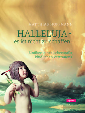 Matthias Hoffmann - Halleluja - es ist nicht zu schaffen!