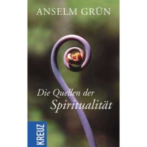 Anselm Grün - Quellen der Spiritualität
