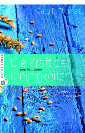 Gary L. Thomas - Die Kraft der unscheinbaren Kleinigkeiten