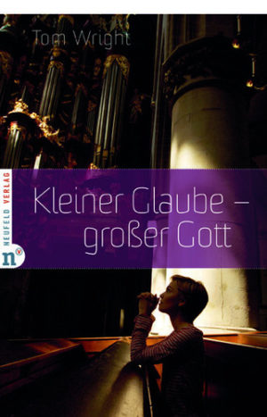 Tom Wright - Kleiner Glaube - grosser Gott