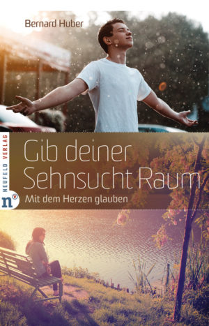 Bernard Huber - Gib deiner Sehnsucht Raum