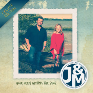 Jim & Melissa Brady - Hope Keeps Writing The Song (Deluxe Edition)