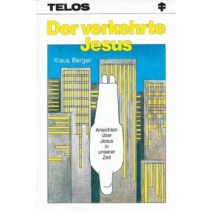 Klaus Berger - Der verkehrte Jesus