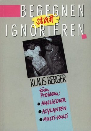 Klaus Berger - Begegnen statt ignorieren