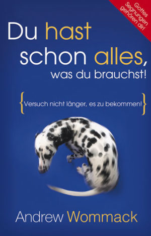 Andrew Wommack - Du hast schon alles, was du brauchst!