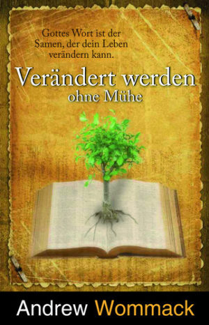 Andrew Wommack - Verändert werden ohne Mühe