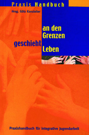 Götz Kanzleiber - An den Grenzen geschieht Leben