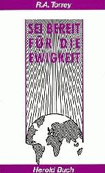 Dr. Reuben A. Torrey - Sei bereit für die Ewigkeit