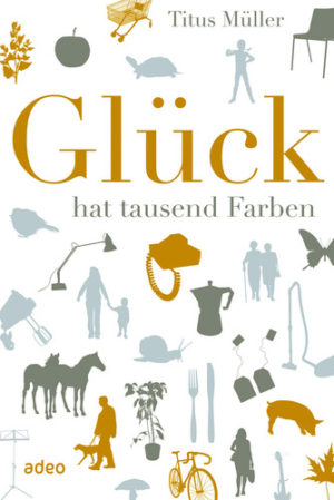 Titus Müller - Glück hat tausend Farben