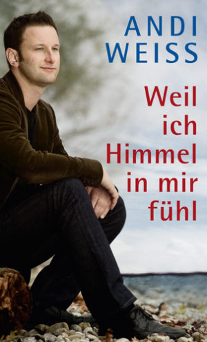 Andi Weiss - Weil ich Himmel in mir fühl