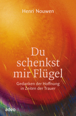 Henri Nouwen - Du schenkst mir Flügel