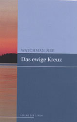 Watchman Nee - Das ewige Kreuz