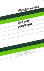 Watchman Nee - Das Wort vom Kreuz
