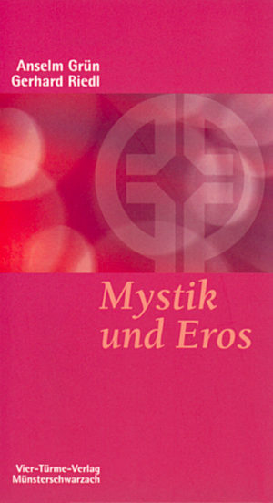 Anselm Grün, Gerhard Riedl - Mystik und Eros