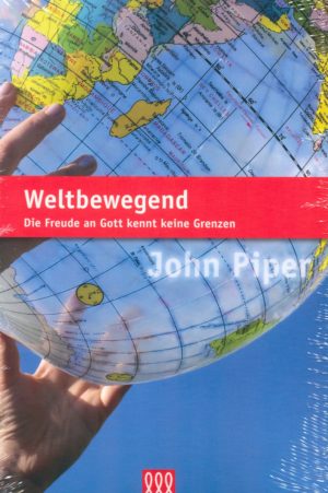 John Piper - Weltbewegend
