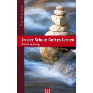 Ralph Venning - In der Schule Gottes lernen