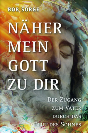 Bob Sorge - Näher mein Gott zu Dir