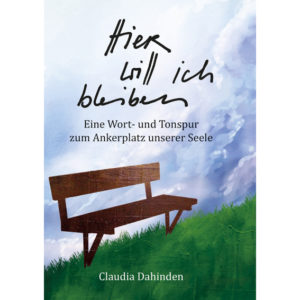 Claudia Dahinden - Hier will ich bleiben (Buch)