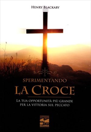 Henry T. Blackaby - Sperimentando la croce